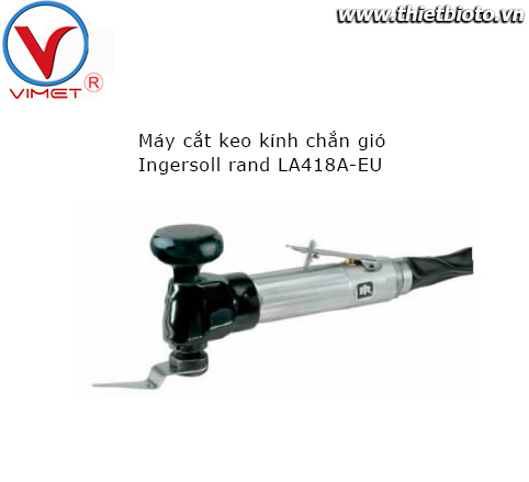 Máy cắt keo kính chắn gió Ingersoll rand LA418A-EU